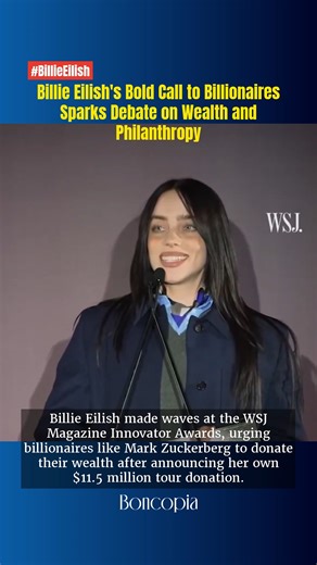 Billie Eilish's Bold Call to Billionaires Sparks Debate on Wealth and Philanthropy Billie Eilish made waves at the WSJ Magazine Innovator Awards, urging billionaires like Mark Zuckerberg to donate their wealth after announcing her own $11.5 million tour donation. While praised for activism, her comments as a multimillionaire have sparked debates on celebrity philanthropy and wealth inequality. What's your take? #BillieEilish #Philanthropy #WealthInequality #SocialImpact #MusicIndustry | Boncopia