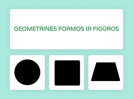 GEOMETRINĖS FORMOS IR FIGŪROS