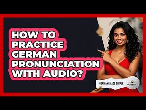 How To Practice German Pronunciation With Audio?