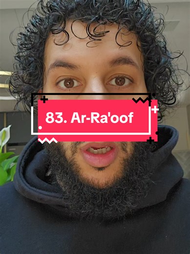 Understanding Ar-Ra'oof: The Most Gentle & Compassionate