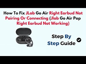 Fix JLab Go Air Right Earbud Not Pairing Or Connecting (Jlab Go Air Pop Right Earbud Not Working)