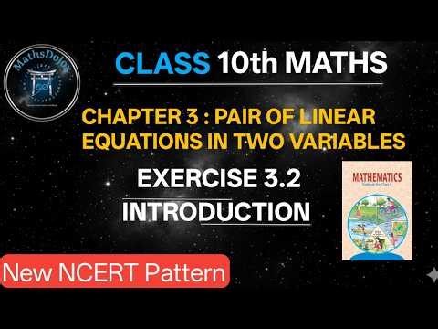 👉Class 10 Maths Chapter 3 Ex 3.2 Introduction 🔥 | Pair of Linear Equations (New NCERT Pattern)
