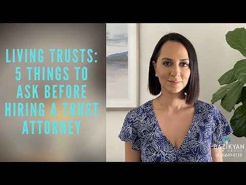 Living Trusts: 4 Things to Ask Before Hiring a Trust Attorney- California Wills and Trusts Attorney