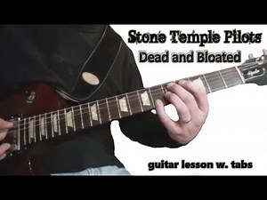 How to Play - "DEAD AND BLOATED" w. tabs. - STONE TEMPLE PILOTS guitar lesson