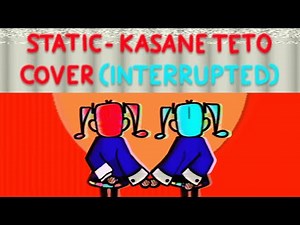 Static - Kasane Teto Cover (INTERRUPTED by Hatsune Miku)