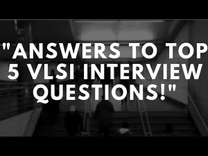 Answers for Top 5 VLSI Interview Questions
