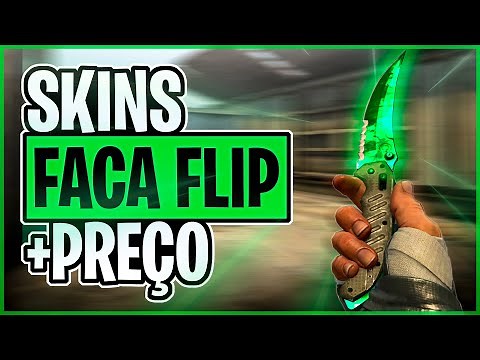 TODAS as SKINS FACA FLIP +PREÇO em Reais - Atualizado 2021 (CS:GO)