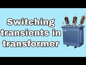 Switching transients in transformer simply explained!!!