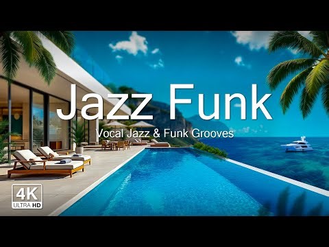 🌴 Vocal Funk Jazz LIVE 🌊 Tropical Sunrise Lounge 🌟 Luxury Villa • Ocean View • Smooth Jazz Funk 4K