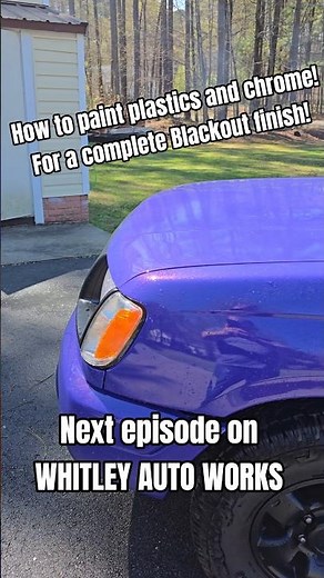 How to paint plastics and chrome for a complete Blackout finish next episode on WHITLEY AUTO WORKS!
