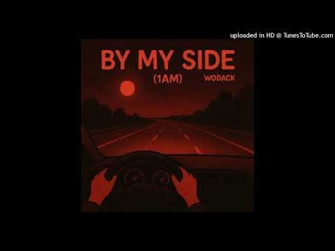 Wodack - By My Side (1AM)