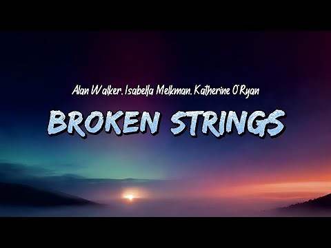 Alan Walker – Broken Strings (Lyrics) feat. Isabella Melkman, Katherine O'Ryan