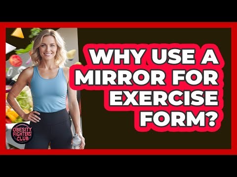 Why Use A Mirror For Exercise Form?