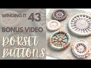 Winging It Week 43 | BONUS VIDEO | How to Make a Dorset Button