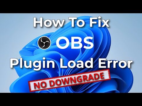 How To FIX OBS Plugin Load Error: Quick & Easy With No Downgrades