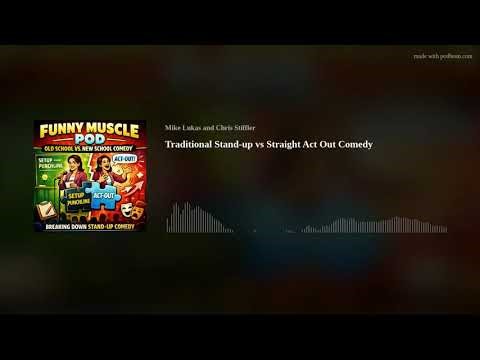 Traditional Stand-up vs Straight Act Out Comedy