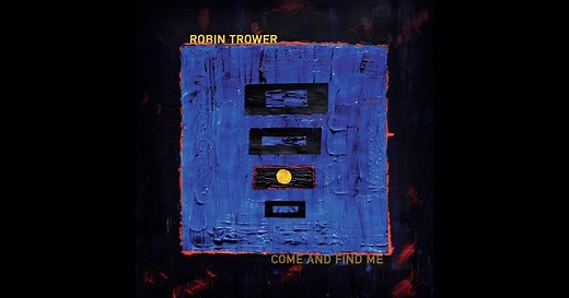 Robin Trower Displays Genuine Elegance On 'Come And Find Me' (ALBUM REVIEW) - Glide Magazine