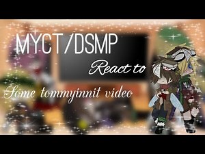 Myct/Dsmp react to some Tommyinnit video||read description