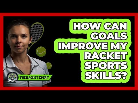 How Can Goals Improve My Racket Sports Skills?