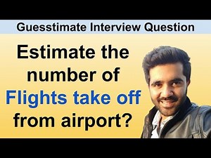 Estimate the number of flights that take off from an airport? Guesstimate interview question