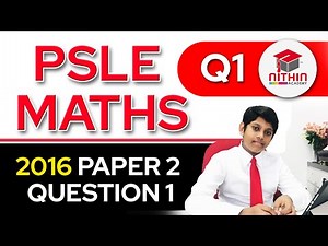 PSLE Math | 2016 Paper 2 Question 1 | Primary 6 | Singapore