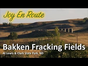 The Bakken Fracking Fields of North Dakota and Lewis and Clark State Park