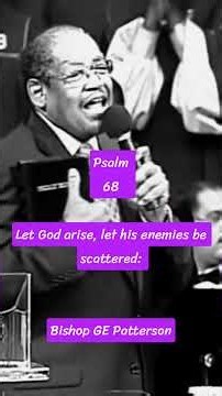 Let God arise, let his enemies be scattered!!! Bishop GE Patterson