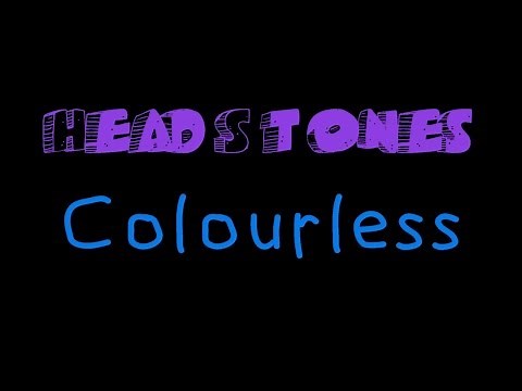 Headstones - Colourless ( lyrics )