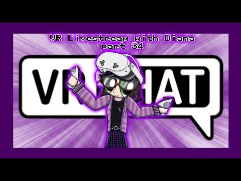 VR Livestream with Diana part 34 (take 2)
