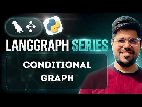 Conditional Graphs in LangGraph 🤖