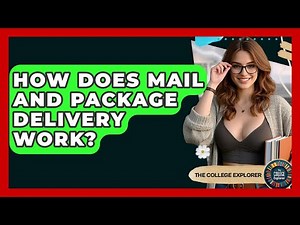 How Does Mail And Package Delivery Work? - The College Explorer