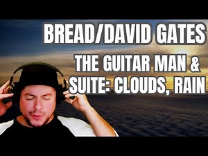 FIRST TIME HEARING Bread- "The Guitar Man" & David Gates- "Suite: Clouds, Rain" (Reaction)