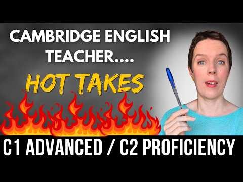 Cambridge C1 Advanced and C2 Proficiency - Unpopular Opinions