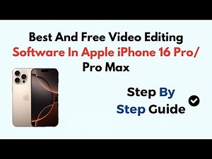 Best And Free Video Editing Software In Apple iPhone 16 Pro/ Pro Max