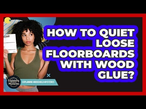 How To Quiet Loose Floorboards With Wood Glue?