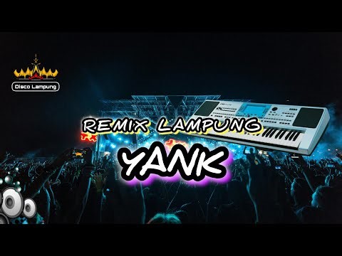 YANK ORGEN REMIX LAMPUNG TERBARU FULL BASS
