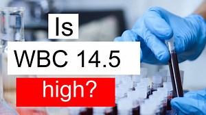 Is WBC 14.5 high, normal or dangerous? What does White blood cell count level 14.5 mean?