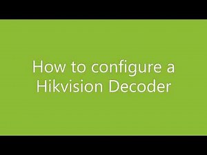 How to configure a Hikvision Decoder