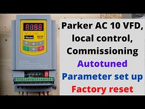 Parker AC10 VFD, local control, commissioning, autotuned, parameter set up, factory reset. English