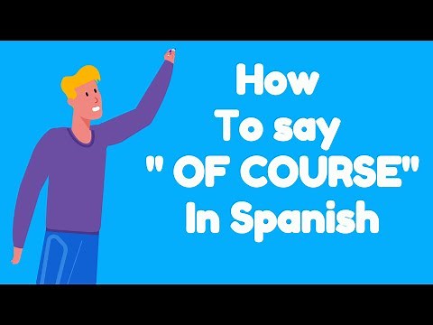 How to say OF COURSE in SPANISH