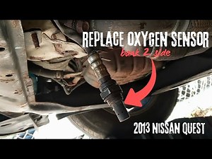 How to safely replace down stream oxygen sensor on bank two side for Nissan quest