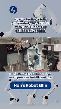 How to Realize a Fully Automated CNC Solution with Han's Robot E10 collaborative robot?