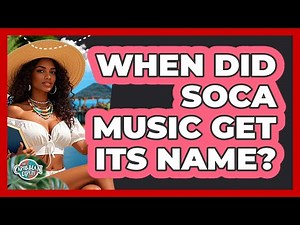 When Did Soca Music Get Its Name?