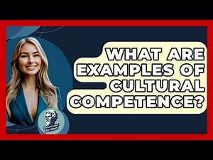 What Are Examples Of Cultural Competence? - Philosophy Beyond