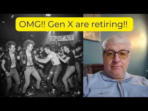 OMG Gen X are retiring!
