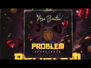ASA BANTAN - PROBLEM (OFFICIAL AUDIO)