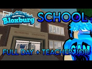 FULL DAY and TEACHER JOB in the BLOXBURG HIGH SCHOOL