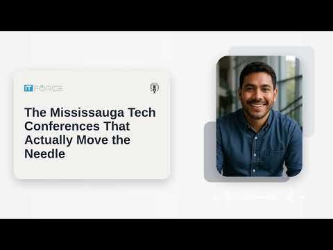 Mississauga Tech Conferences That Drive Real Business Growth