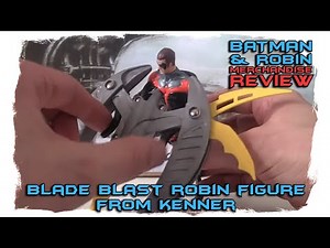 Batman & Robin Merchandise Review - Blade Blast Robin figure from Kenner