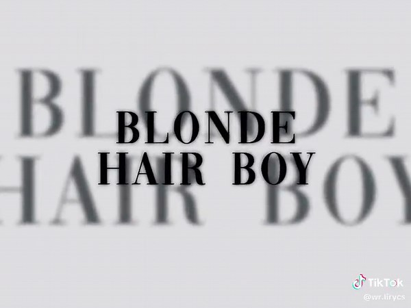 Blonde Hair Boy Song by Tisa Korean - Lyrics and Edits